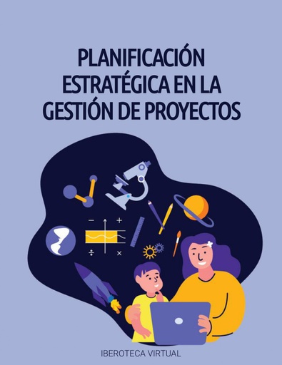 PLANIFICACIÓN ESTRATÉGICA EN LA GESTIÓN DE PROYECTOS