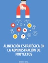 ALINEACIÓN ESTRATÉGICA EN LA ADMINISTRACIÓN DE PROYECTOS