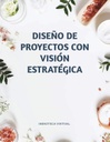 DISEÑO DE PROYECTOS CON VISIÓN ESTRATÉGICA