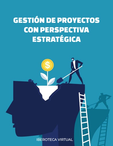 GESTIÓN DE PROYECTOS CON PERSPECTIVA ESTRATÉGICA