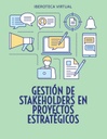 GESTIÓN DE STAKEHOLDERS EN PROYECTOS ESTRATÉGICOS