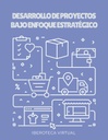 DESARROLLO DE PROYECTOS BAJO ENFOQUE ESTRATÉGICO