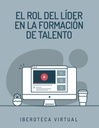 EL ROL DEL LÍDER EN LA FORMACIÓN DE TALENTO