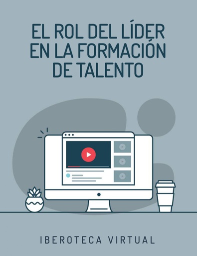EL ROL DEL LÍDER EN LA FORMACIÓN DE TALENTO