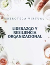 LIDERAZGO Y RESILIENCIA ORGANIZACIONAL