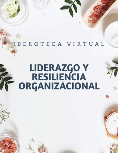 LIDERAZGO Y RESILIENCIA ORGANIZACIONAL