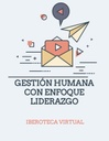 GESTIÓN HUMANA CON ENFOQUE LIDERAZGO