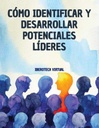 CÓMO IDENTIFICAR Y DESARROLLAR POTENCIALES LÍDERES