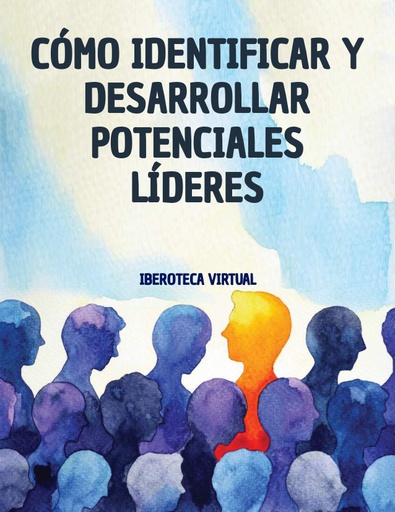 CÓMO IDENTIFICAR Y DESARROLLAR POTENCIALES LÍDERES