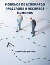 MODELOS DE LIDERAZGO APLICADOS A RECURSOS HUMANOS