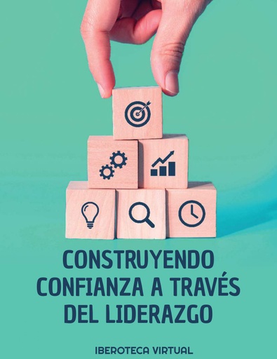 CONSTRUYENDO CONFIANZA A TRAVÉS DEL LIDERAZGO