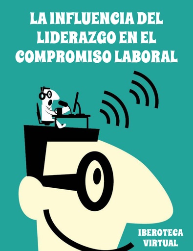 LA INFLUENCIA DEL LIDERAZGO EN EL COMPROMISO LABORAL