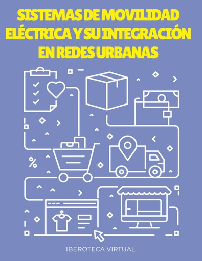 SISTEMAS DE MOVILIDAD ELÉCTRICA Y SU INTEGRACIÓN EN REDES URBANAS