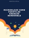 MICROALGAS COMO FUENTE DE ENERGÍA RENOVABLE