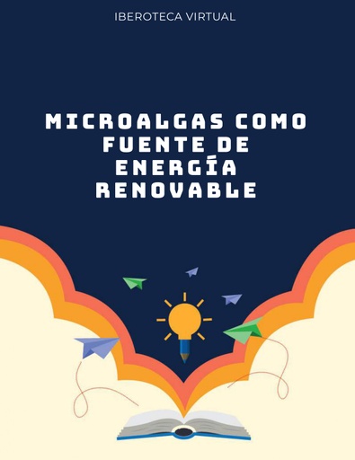 MICROALGAS COMO FUENTE DE ENERGÍA RENOVABLE