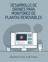 DESARROLLO DE DRONES PARA MONITOREO DE PLANTAS RENOVABLES