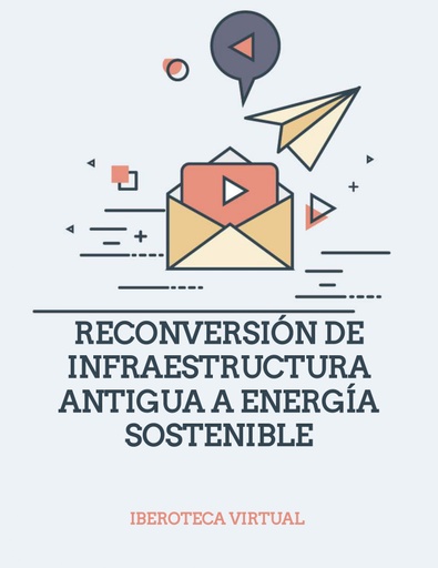 RECONVERSIÓN DE INFRAESTRUCTURA ANTIGUA A ENERGÍA SOSTENIBLE
