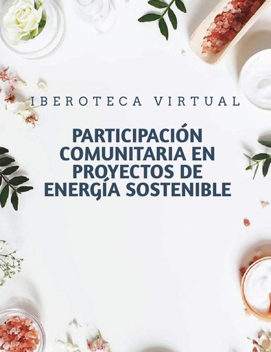 PARTICIPACIÓN COMUNITARIA EN PROYECTOS DE ENERGÍA SOSTENIBLE