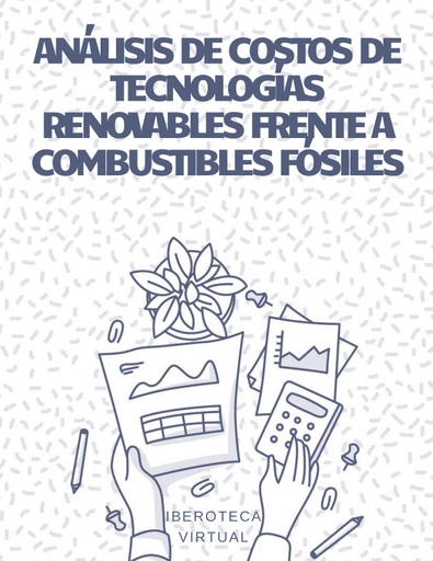 ANÁLISIS DE COSTOS DE TECNOLOGÍAS RENOVABLES FRENTE A COMBUSTIBLES FÓSILES