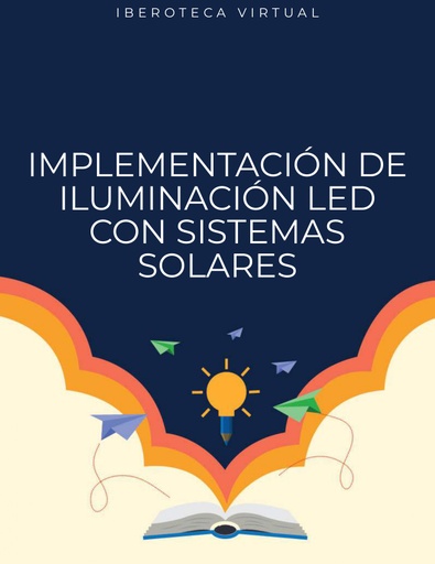 IMPLEMENTACIÓN DE ILUMINACIÓN LED CON SISTEMAS SOLARES
