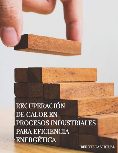RECUPERACIÓN DE CALOR EN PROCESOS INDUSTRIALES PARA EFICIENCIA ENERGÉTICA