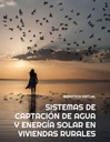 SISTEMAS DE CAPTACIÓN DE AGUA Y ENERGÍA SOLAR EN VIVIENDAS RURALES