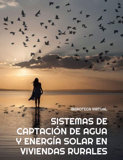 SISTEMAS DE CAPTACIÓN DE AGUA Y ENERGÍA SOLAR EN VIVIENDAS RURALES