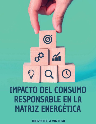 IMPACTO DEL CONSUMO RESPONSABLE EN LA MATRIZ ENERGÉTICA