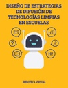 DISEÑO DE ESTRATEGIAS DE DIFUSIÓN DE TECNOLOGÍAS LIMPIAS EN ESCUELAS