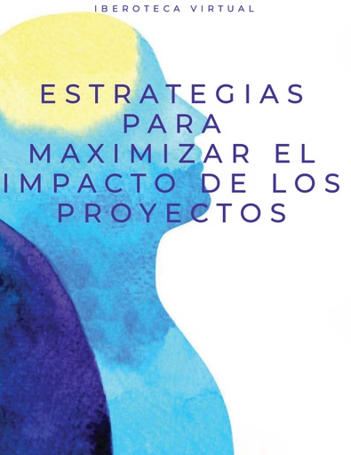ESTRATEGIAS PARA MAXIMIZAR EL IMPACTO DE LOS PROYECTOS