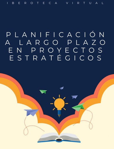 PLANIFICACIÓN A LARGO PLAZO EN PROYECTOS ESTRATÉGICOS