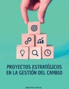 PROYECTOS ESTRATÉGICOS EN LA GESTIÓN DEL CAMBIO