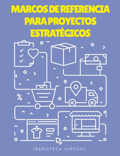 MARCOS DE REFERENCIA PARA PROYECTOS ESTRATÉGICOS