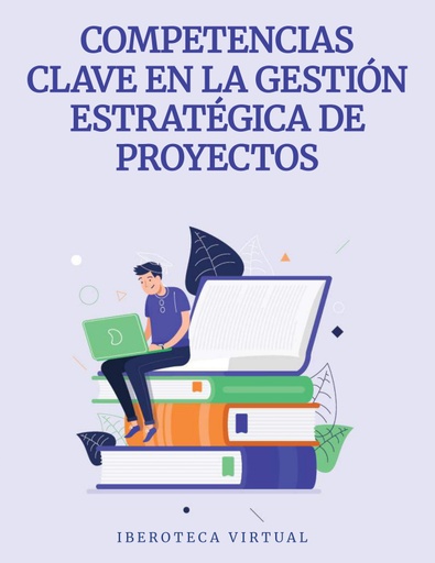 COMPETENCIAS CLAVE EN LA GESTIÓN ESTRATÉGICA DE PROYECTOS