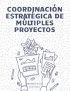 COORDINACIÓN ESTRATÉGICA DE MÚLTIPLES PROYECTOS