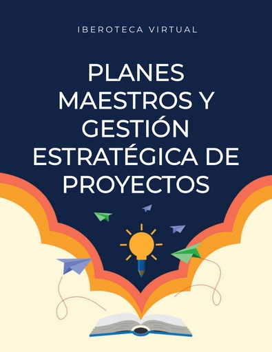 PLANES MAESTROS Y GESTIÓN ESTRATÉGICA DE PROYECTOS