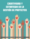 CREATIVIDAD Y ESTRATEGIA EN LA GESTIÓN DE PROYECTOS