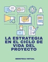 LA ESTRATEGIA EN EL CICLO DE VIDA DEL PROYECTO