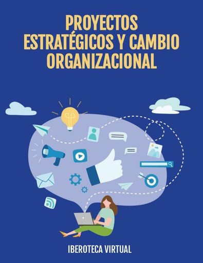 PROYECTOS ESTRATÉGICOS Y CAMBIO ORGANIZACIONAL