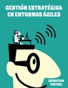 GESTIÓN ESTRATÉGICA EN ENTORNOS ÁGILES