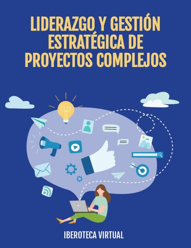 LIDERAZGO Y GESTIÓN ESTRATÉGICA DE PROYECTOS COMPLEJOS