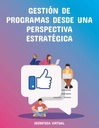 GESTIÓN DE PROGRAMAS DESDE UNA PERSPECTIVA ESTRATÉGICA