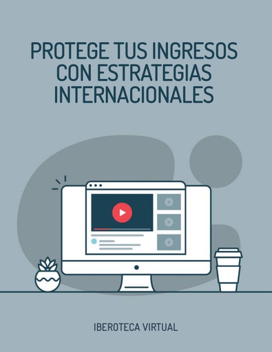 PROTEGE TUS INGRESOS CON ESTRATEGIAS INTERNACIONALES
