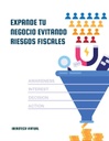 EXPANDE TU NEGOCIO EVITANDO RIESGOS FISCALES