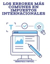 LOS ERRORES MÁS COMUNES EN IMPUESTOS INTERNACIONALES