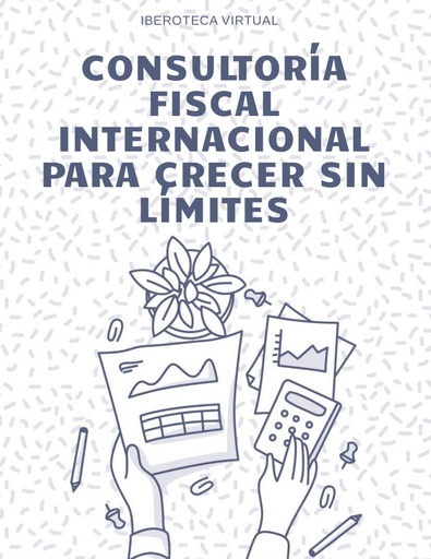 CONSULTORÍA FISCAL INTERNACIONAL PARA CRECER SIN LÍMITES