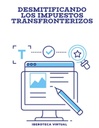 DESMITIFICANDO LOS IMPUESTOS TRANSFRONTERIZOS