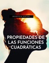 PROPIEDADES DE LAS FUNCIONES CUADRÁTICAS