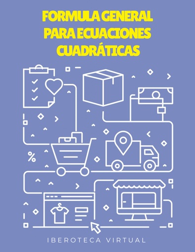 FORMULA GENERAL PARA ECUACIONES CUADRÁTICAS