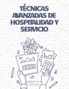 TÉCNICAS AVANZADAS DE HOSPITALIDAD Y SERVICIO
